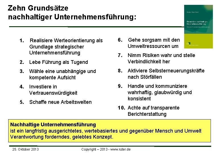 Zehn Grundsätze nachhaltiger Unternehmensführung: 1. Realisiere Werteorientierung als Grundlage strategischer Unternehmensführung 6. Gehe sorgsam