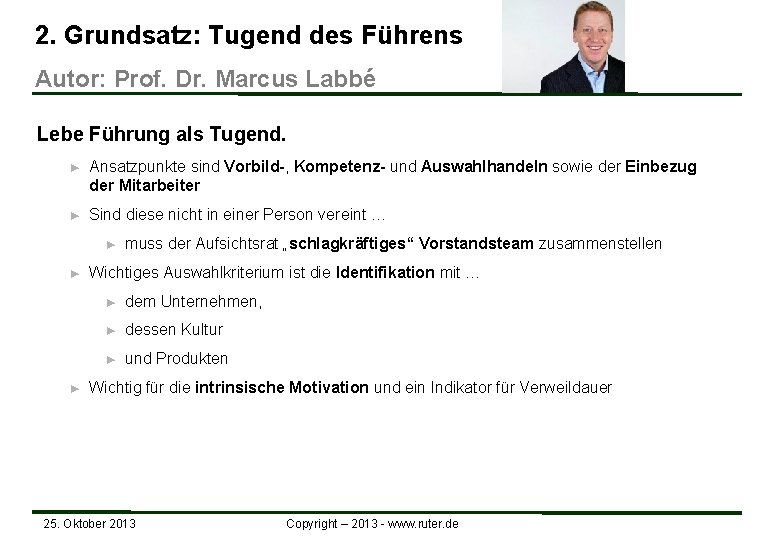 2. Grundsatz: Tugend des Führens Autor: Prof. Dr. Marcus Labbé Lebe Führung als Tugend.