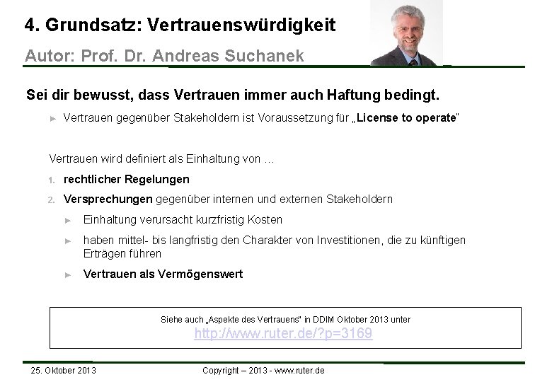 4. Grundsatz: Vertrauenswürdigkeit Autor: Prof. Dr. Andreas Suchanek Sei dir bewusst, dass Vertrauen immer 4. Grundsatz: Vertrauenswürdigkeit Autor: Prof. Dr. Andreas Suchanek Sei dir bewusst, dass Vertrauen immer