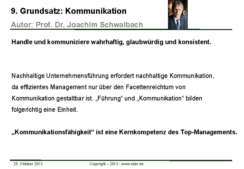 9. Grundsatz: Kommunikation Autor: Prof. Dr. Joachim Schwalbach Handle und kommuniziere wahrhaftig, glaubwürdig und