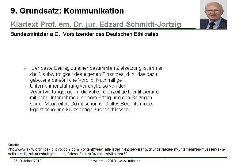 9. Grundsatz: Kommunikation Klartext Prof. em. Dr. jur. Edzard Schmidt-Jortzig Bundesminister a. D. , 9. Grundsatz: Kommunikation Klartext Prof. em. Dr. jur. Edzard Schmidt-Jortzig Bundesminister a. D. ,