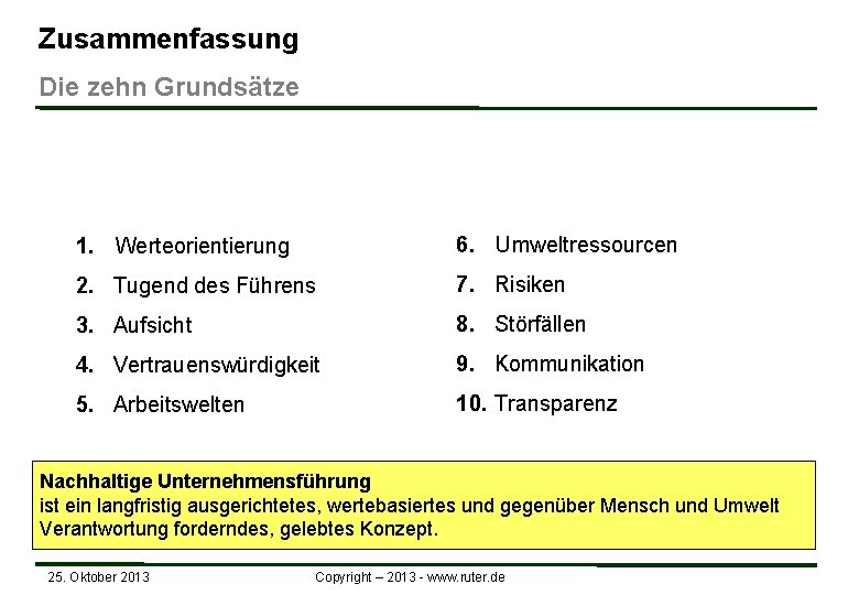 Zusammenfassung Die zehn Grundsätze 1. Werteorientierung 6. Umweltressourcen 2. Tugend des Führens 7. Risiken