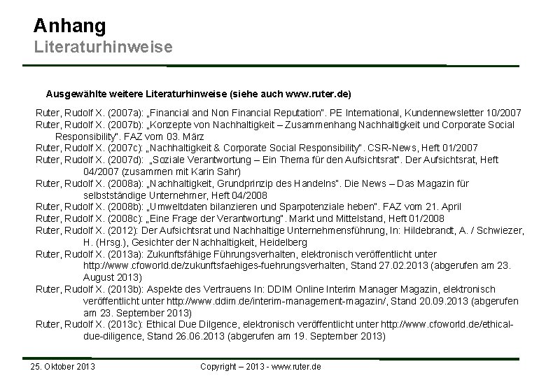 Anhang Literaturhinweise Ausgewählte weitere Literaturhinweise (siehe auch www. ruter. de) Ruter, Rudolf X. (2007