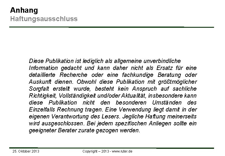 Anhang Haftungsausschluss Diese Publikation ist lediglich als allgemeine unverbindliche Information gedacht und kann daher Anhang Haftungsausschluss Diese Publikation ist lediglich als allgemeine unverbindliche Information gedacht und kann daher