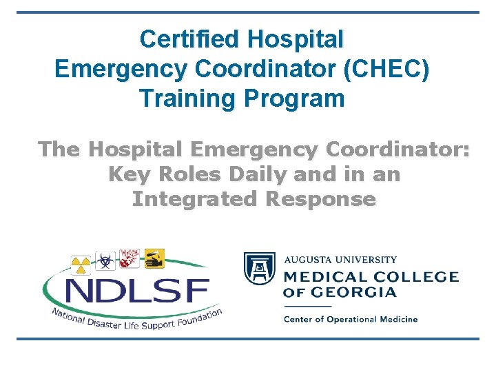 Certified Hospital Emergency Coordinator (CHEC) Training Program The Hospital Emergency Coordinator: Key Roles Daily