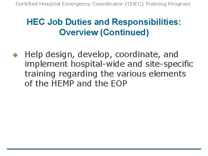 Certified Hospital Emergency Coordinator (CHEC) Training Program HEC Job Duties and Responsibilities: Overview (Continued)