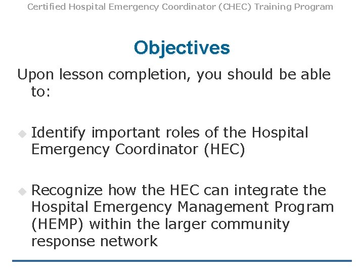 Certified Hospital Emergency Coordinator (CHEC) Training Program Objectives Upon lesson completion, you should be