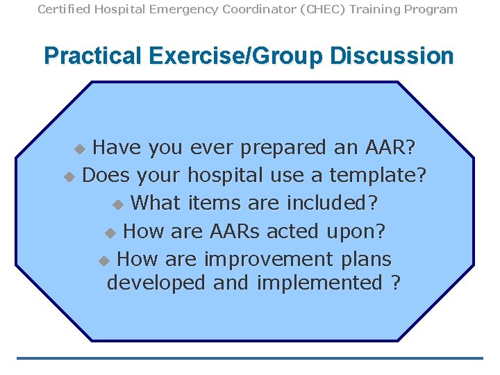 Certified Hospital Emergency Coordinator (CHEC) Training Program Practical Exercise/Group Discussion Have you ever prepared