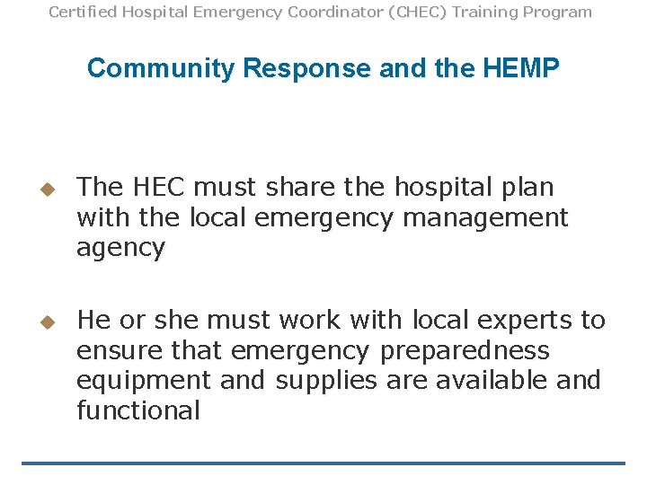 Certified Hospital Emergency Coordinator (CHEC) Training Program Community Response and the HEMP u u