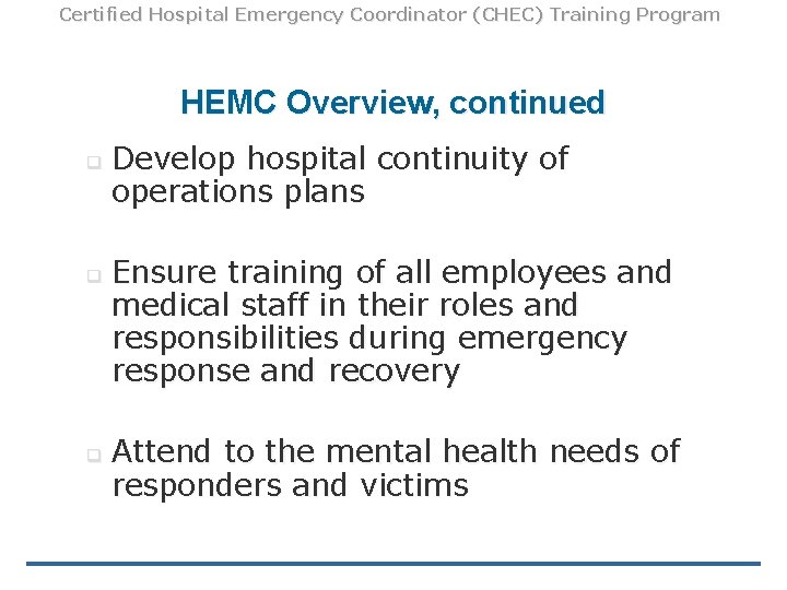 Certified Hospital Emergency Coordinator (CHEC) Training Program HEMC Overview, continued q q q Develop