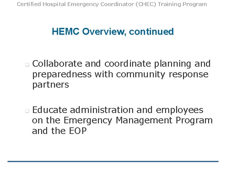 Certified Hospital Emergency Coordinator (CHEC) Training Program HEMC Overview, continued q q Collaborate and