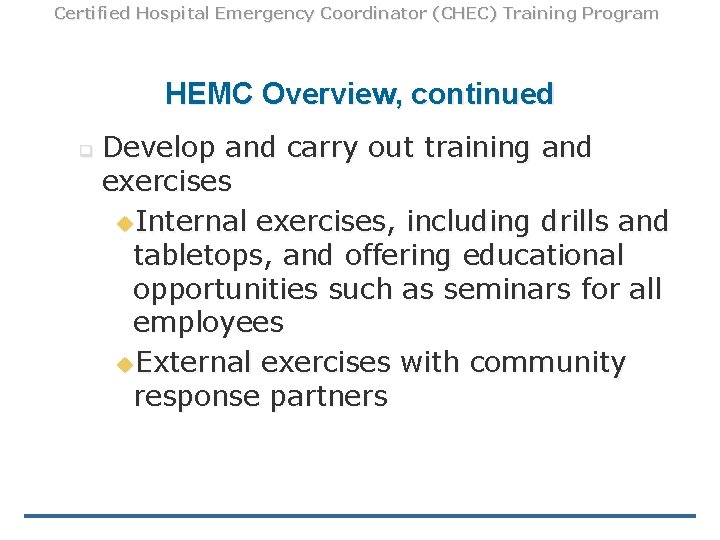 Certified Hospital Emergency Coordinator (CHEC) Training Program HEMC Overview, continued q Develop and carry