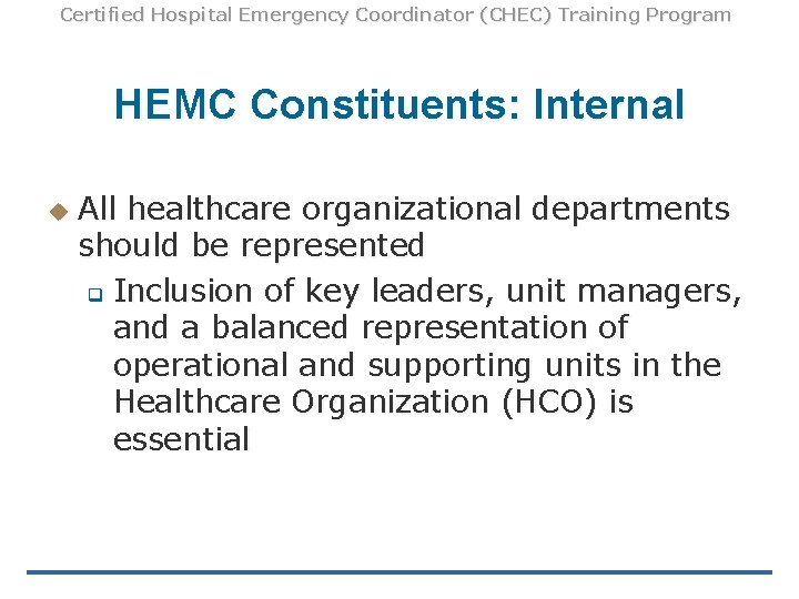 Certified Hospital Emergency Coordinator (CHEC) Training Program HEMC Constituents: Internal u All healthcare organizational