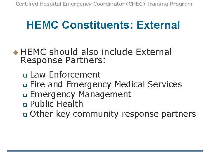 Certified Hospital Emergency Coordinator (CHEC) Training Program HEMC Constituents: External u HEMC should also