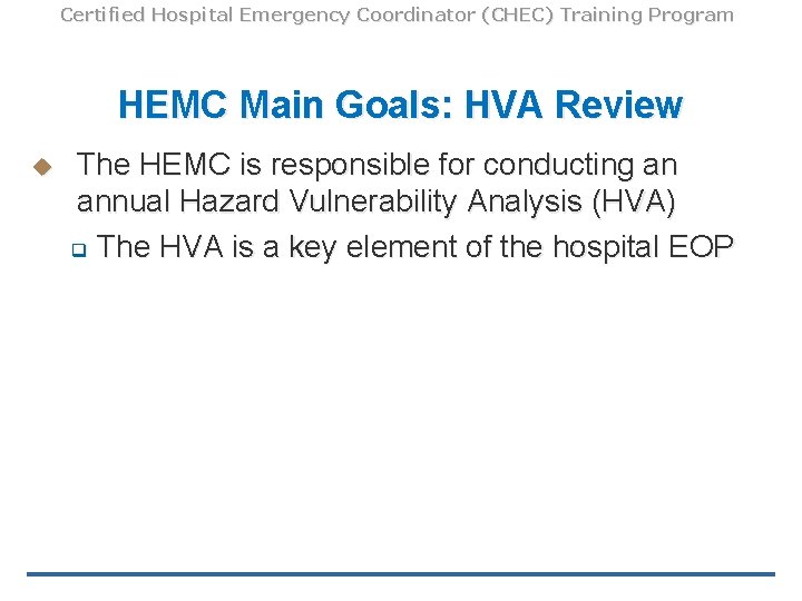 Certified Hospital Emergency Coordinator (CHEC) Training Program HEMC Main Goals: HVA Review u The
