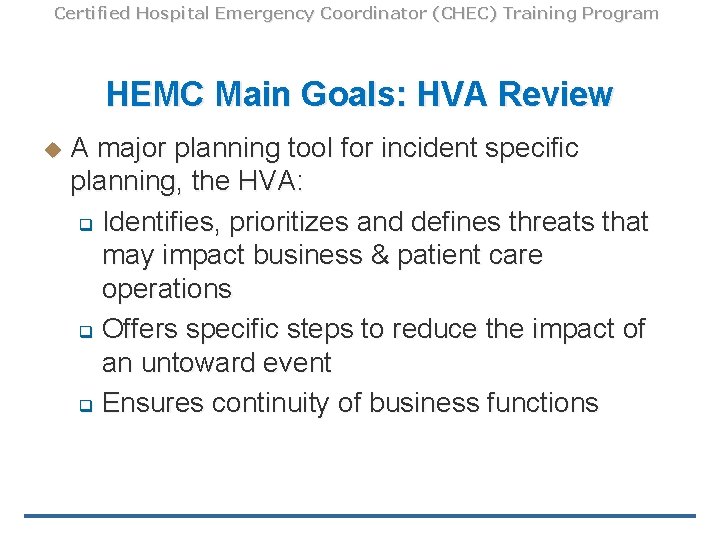 Certified Hospital Emergency Coordinator (CHEC) Training Program HEMC Main Goals: HVA Review u A