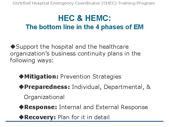 Certified Hospital Emergency Coordinator (CHEC) Training Program HEC & HEMC: The bottom line in