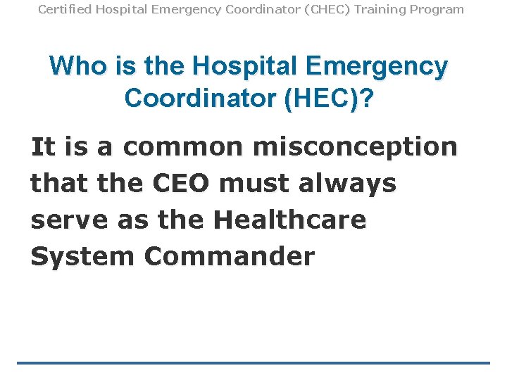 Certified Hospital Emergency Coordinator (CHEC) Training Program Who is the Hospital Emergency Coordinator (HEC)?