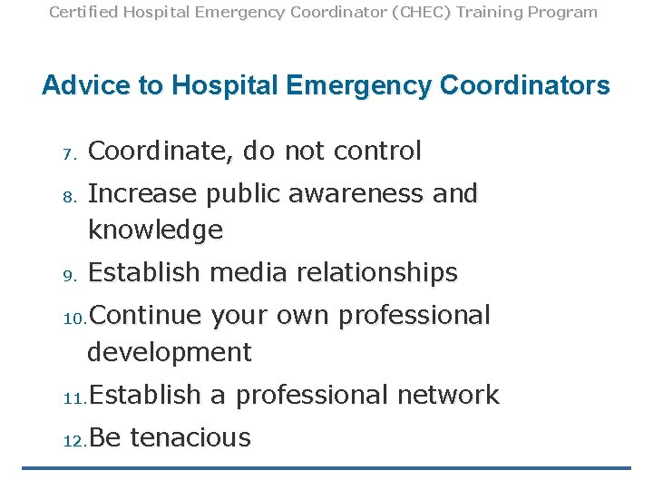 Certified Hospital Emergency Coordinator (CHEC) Training Program Advice to Hospital Emergency Coordinators 7. 8.