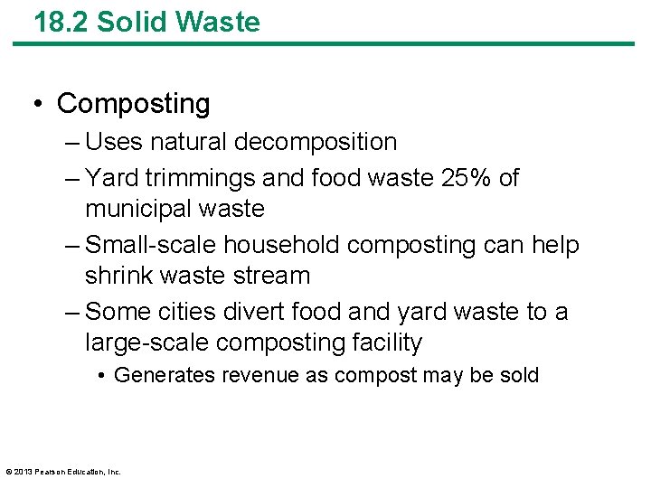 18. 2 Solid Waste • Composting – Uses natural decomposition – Yard trimmings and