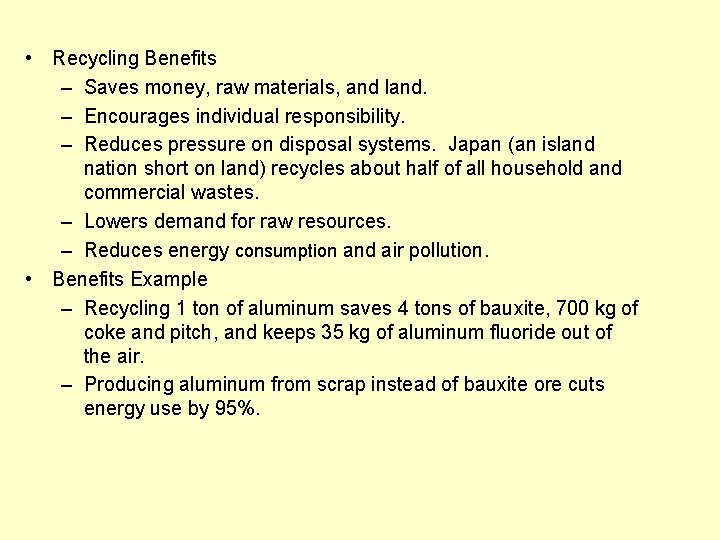  • Recycling Benefits – Saves money, raw materials, and land. – Encourages individual