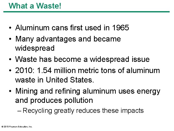 What a Waste! • Aluminum cans first used in 1965 • Many advantages and