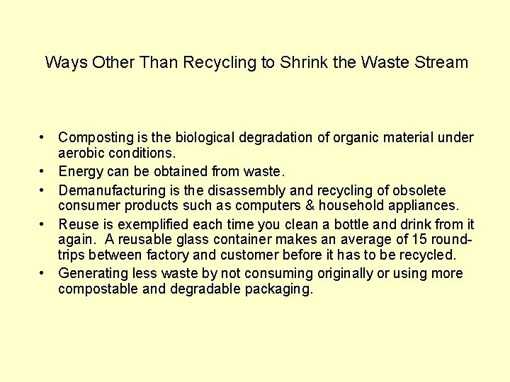 Ways Other Than Recycling to Shrink the Waste Stream • Composting is the biological