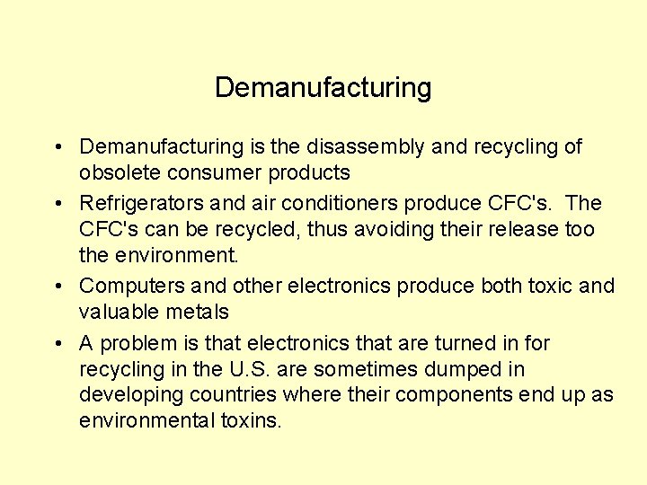 Demanufacturing • Demanufacturing is the disassembly and recycling of obsolete consumer products • Refrigerators
