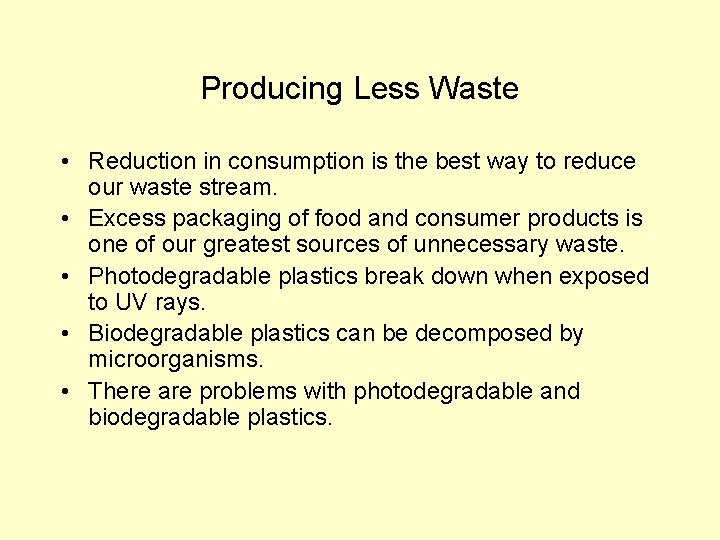 Producing Less Waste • Reduction in consumption is the best way to reduce our