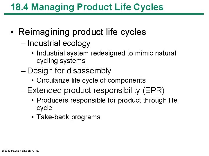 18. 4 Managing Product Life Cycles • Reimagining product life cycles – Industrial ecology