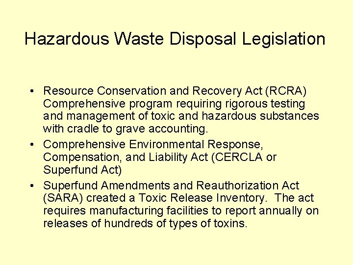 Hazardous Waste Disposal Legislation • Resource Conservation and Recovery Act (RCRA) Comprehensive program requiring