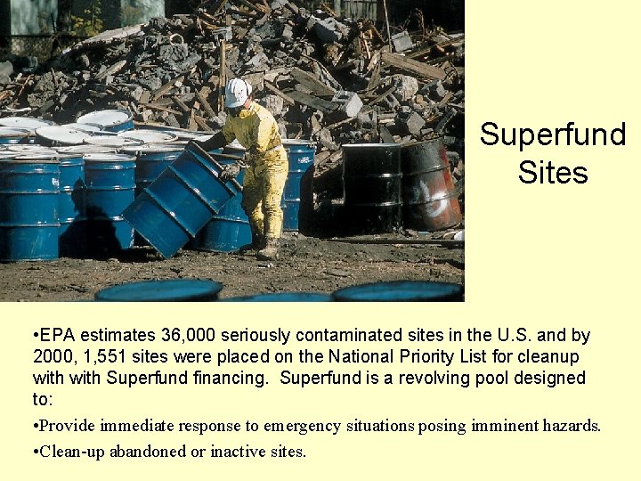 Superfund Sites • EPA estimates 36, 000 seriously contaminated sites in the U. S.