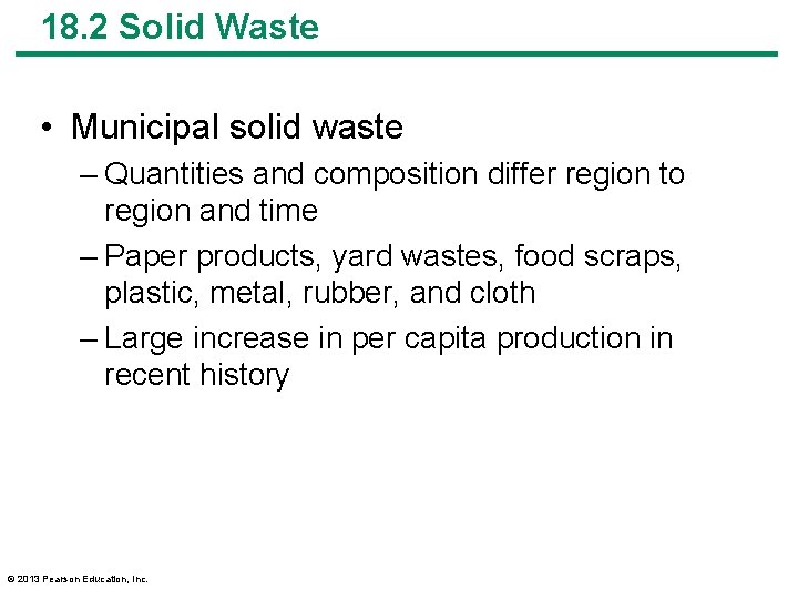 18. 2 Solid Waste • Municipal solid waste – Quantities and composition differ region