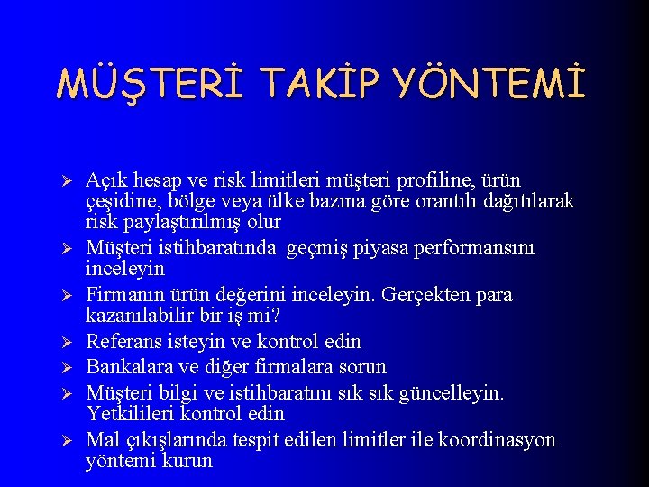 MÜŞTERİ TAKİP YÖNTEMİ Ø Ø Ø Ø Açık hesap ve risk limitleri müşteri profiline,