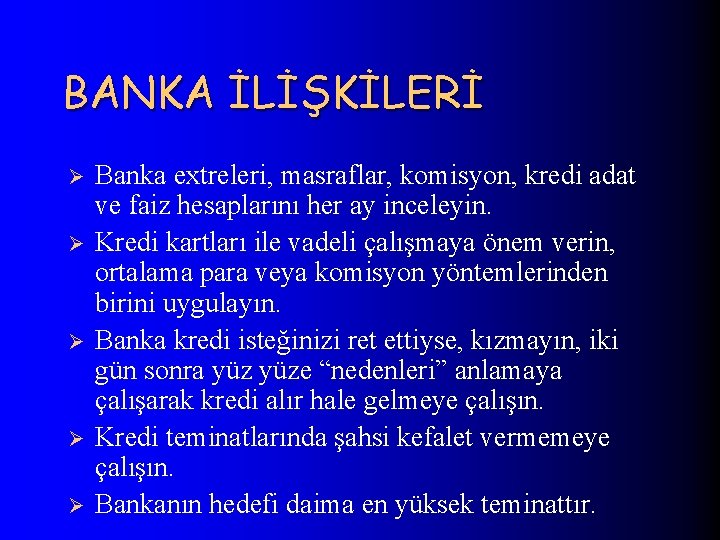 BANKA İLİŞKİLERİ Ø Ø Ø Banka extreleri, masraflar, komisyon, kredi adat ve faiz hesaplarını