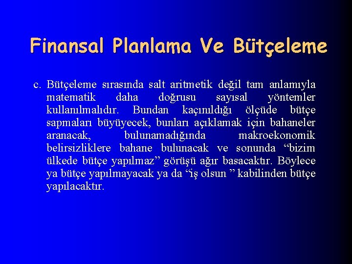 Finansal Planlama Ve Bütçeleme c. Bütçeleme sırasında salt aritmetik değil tam anlamıyla matematik daha
