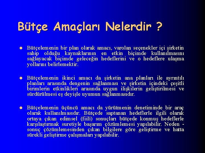 Bütçe Amaçları Nelerdir ? l Bütçelemenin bir plan olarak amacı, varolan seçenekler içi şirketin