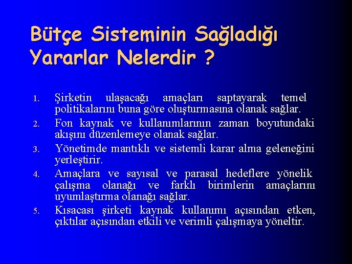 Bütçe Sisteminin Sağladığı Yararlar Nelerdir ? 1. 2. 3. 4. 5. Şirketin ulaşacağı amaçları