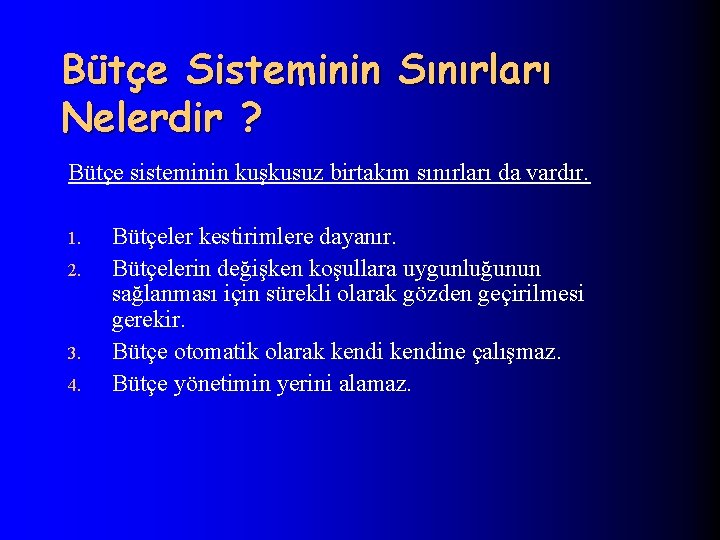 Bütçe Sisteminin Sınırları Nelerdir ? Bütçe sisteminin kuşkusuz birtakım sınırları da vardır. 1. 2.