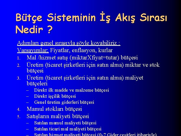 Bütçe Nedir Sisteminin İş Akış Sırası ? Adımları genel sırasıyla şöyle koyabiliriz : Varsayımlar;