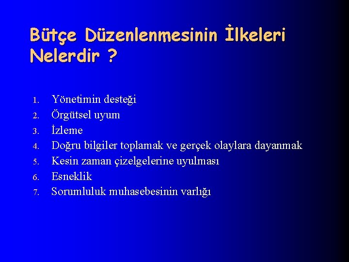 Bütçe Düzenlenmesinin İlkeleri Nelerdir ? 1. 2. 3. 4. 5. 6. 7. Yönetimin desteği