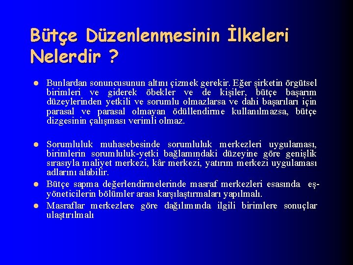 Bütçe Düzenlenmesinin İlkeleri Nelerdir ? l Bunlardan sonuncusunun altını çizmek gerekir. Eğer şirketin örgütsel