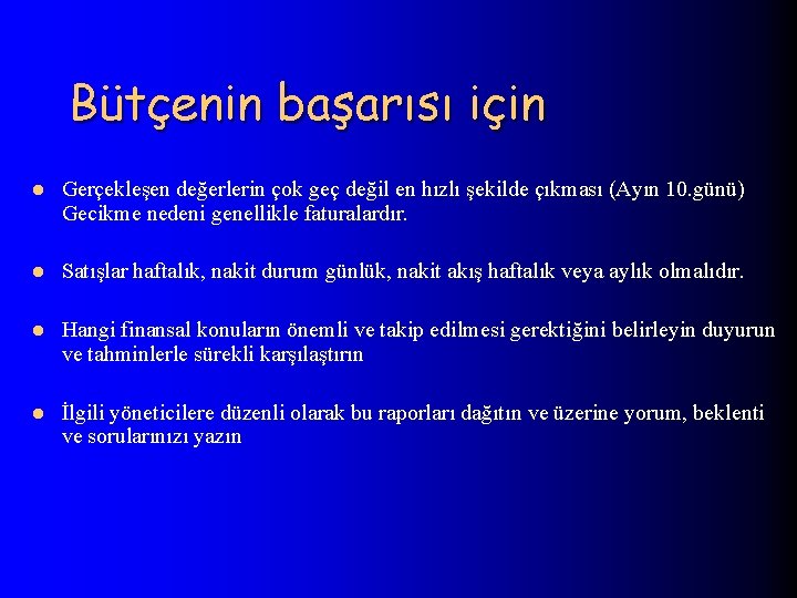 Bütçenin başarısı için l Gerçekleşen değerlerin çok geç değil en hızlı şekilde çıkması (Ayın