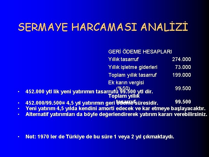 SERMAYE HARCAMASI ANALİZİ • • • GERİ ÖDEME HESAPLARI Yıllık tasarruf 274. 000 Yıllık
