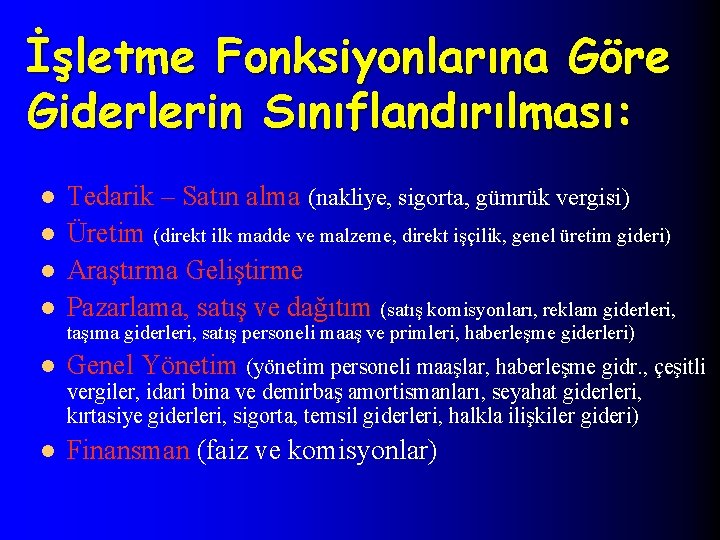İşletme Fonksiyonlarına Göre Giderlerin Sınıflandırılması: l l Tedarik – Satın alma (nakliye, sigorta, gümrük