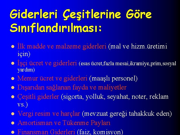 Giderleri Çeşitlerine Göre Sınıflandırılması: l l İlk madde ve malzeme giderleri (mal ve hizm.