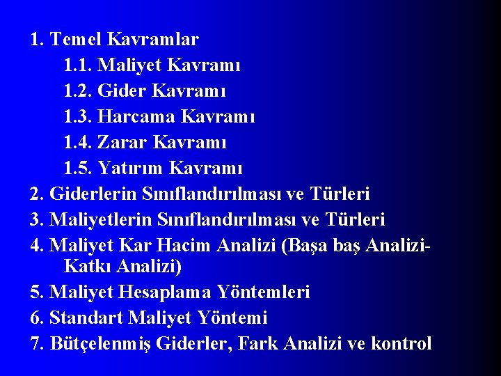 1. Temel Kavramlar 1. 1. Maliyet Kavramı 1. 2. Gider Kavramı 1. 3. Harcama