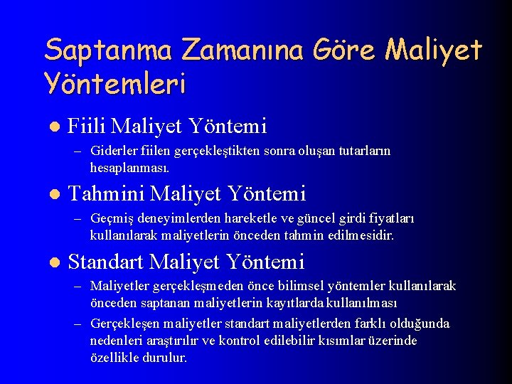 Saptanma Zamanına Göre Maliyet Yöntemleri l Fiili Maliyet Yöntemi – Giderler fiilen gerçekleştikten sonra