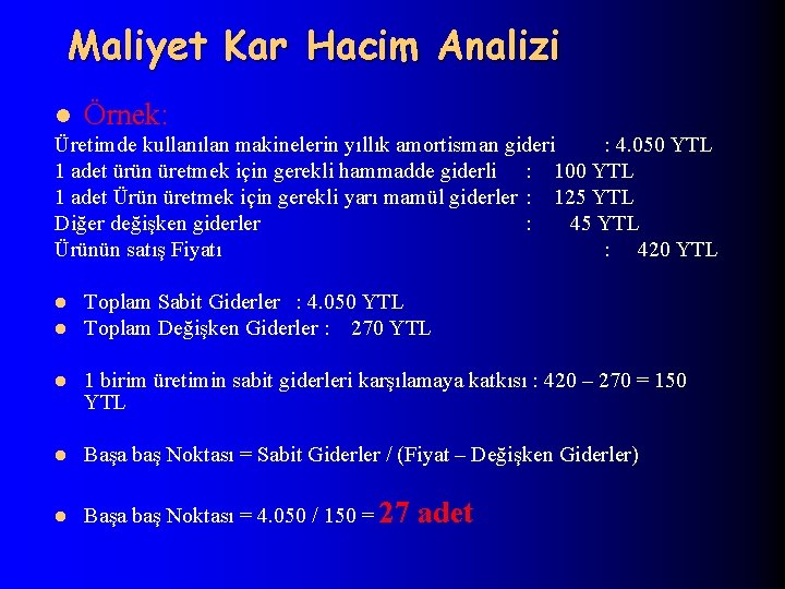Maliyet Kar Hacim Analizi l Örnek: Üretimde kullanılan makinelerin yıllık amortisman gideri : 4.