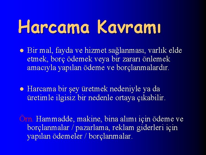 Harcama Kavramı l Bir mal, fayda ve hizmet sağlanması, varlık elde etmek, borç ödemek